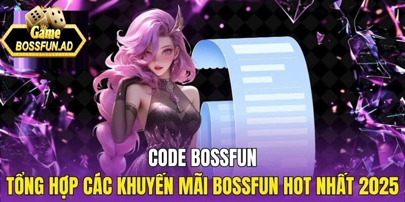 Code BOSSFUN là gì - Tổng quan về mã tặng